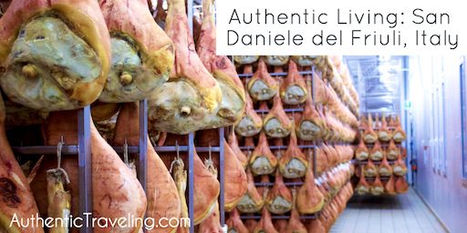 Authentic Living: San Daniele del Friuli