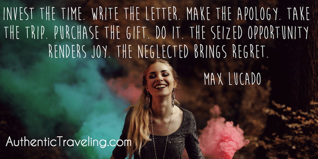 Max Lucado - Travel Quote  - The seized opportunity renders joy. The neglected brings regret