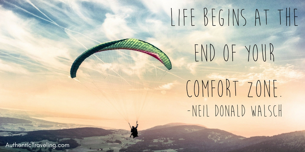 Life begins at the end of your comfort zone - Neil Donald Walsch - Travel Quote