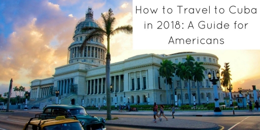 How to Travel to Cuba in 2019: A Guide for Americans