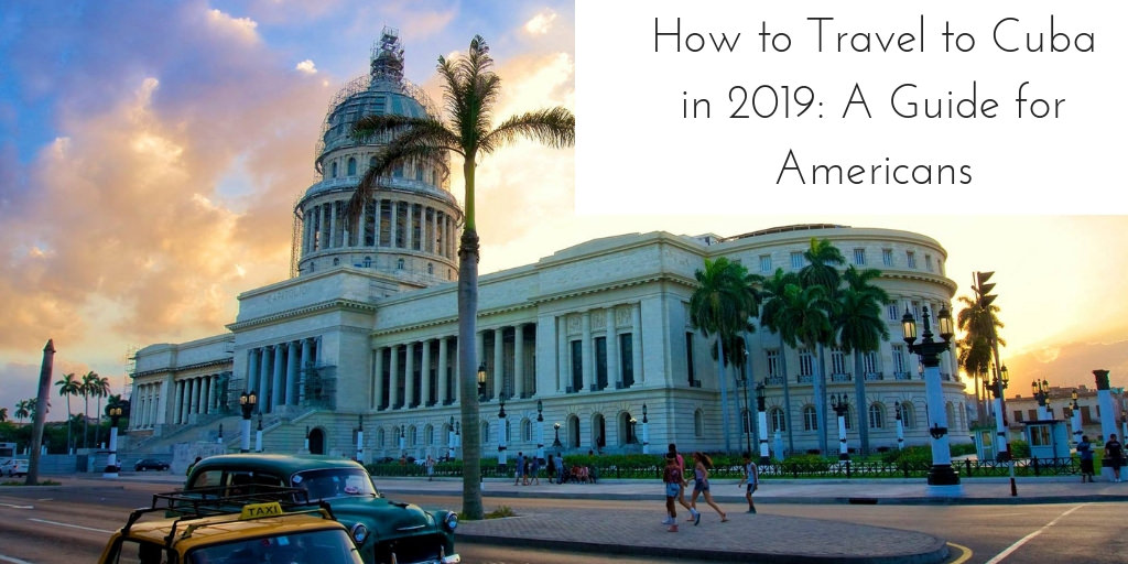 How to Travel to Cuba in 2019: A Guide for Americans - Authentic Traveling