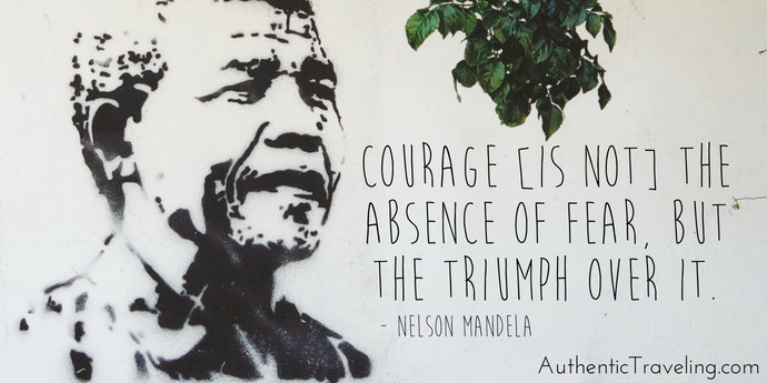 Courageous Traveling - Nelson Mandela - Authentic Traveling