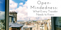 Open-Mindedness: What Every Traveler Needs to Know